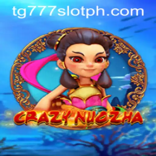 Exploring the World of CrazyNuoZha and TG777 Slot