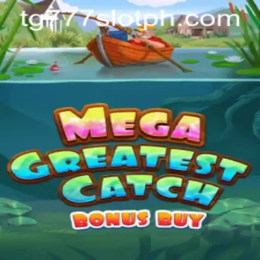 MegaGreatestCatchBonusBuy: Dive into the Thrilling Waters of tg777 Slot